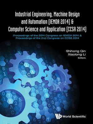 cover image of Industrial Engineering, Machine Design and Automation (Iemda 2014)--Proceedings of the 2014 Congress & Computer Science and Application (Ccsa 2014)--Proceedings of the 2nd Congress